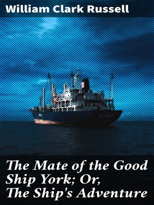 cover image of The Mate of the Good Ship York; Or, the Ship's Adventure